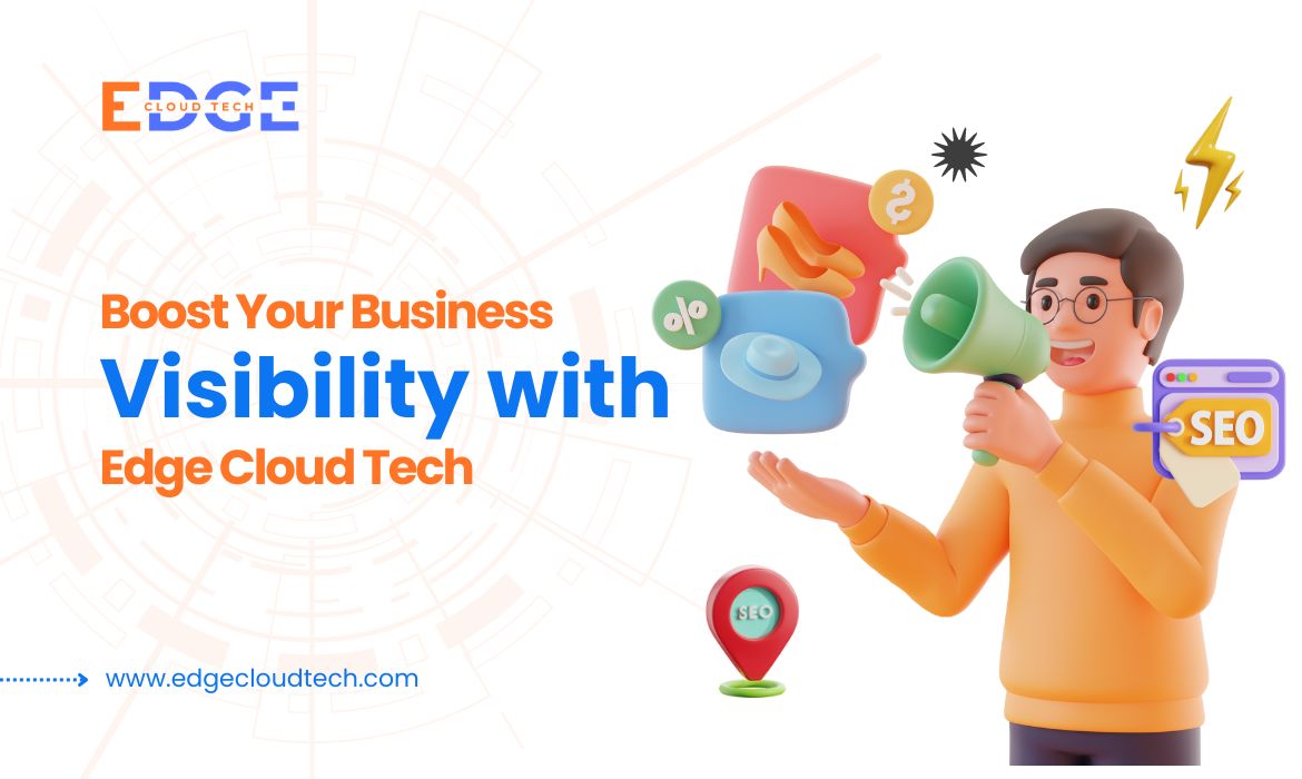 Boost Your Business Visibility with Local SEO Service by Edge Cloud Tech